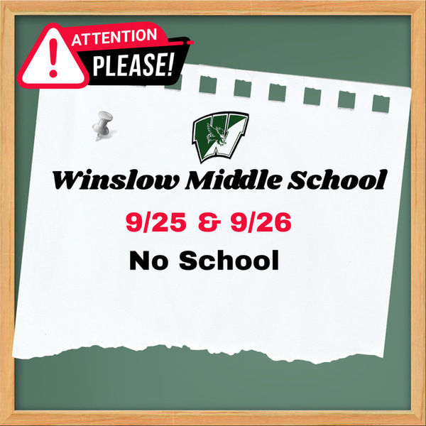 Winslow Middle School Emergency School Closing 9/25/25 & 9/26
